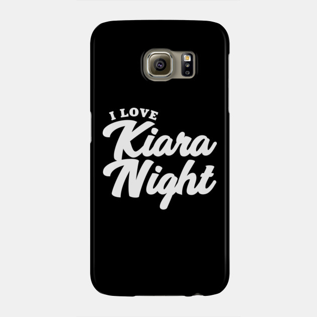 I Love Kiara Night Kiara Night Phone Case Teepublic