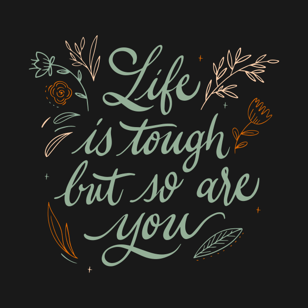 Life Is Tough But So Are You Motivational Quote by Vibrant Vista