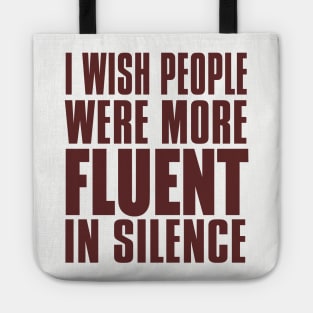 I Wish People Were More Fluent In Silence Tote