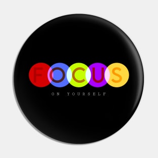 Focus on yourself Pin