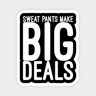 Sweat pants make big deal Magnet