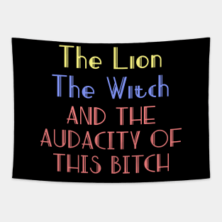 The lion the witch and the audacity of this bitch v2 Tapestry