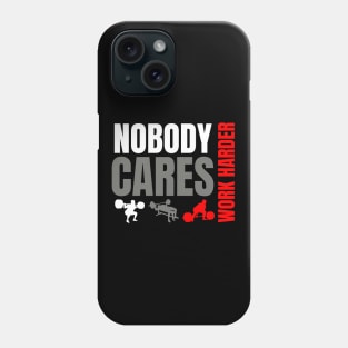 NOBODY CARES WORK HARDER Phone Case