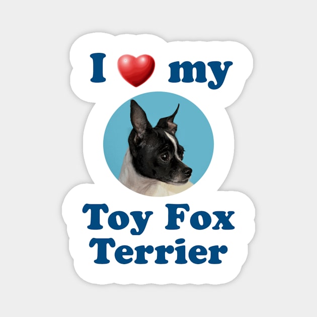 I Love My Toy Fox Terrier Magnet by Naves