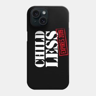 Childless - expires 2019 - baby birth announcement expecting Phone Case