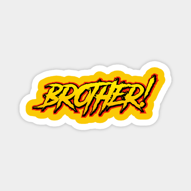 Brother!!!! Magnet by C E Richards