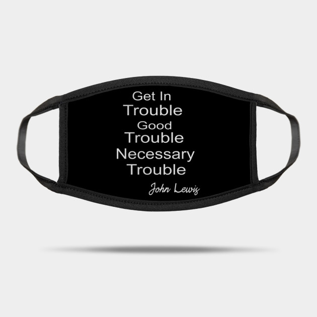 John Lewis Quote Svg Get In Trouble Good Necessary John Lewis T Shirt Instant Download Blm Black Lives Matter Silhouette Vector John Lewis Quote Svg Get In Trouble Mask Teepublic