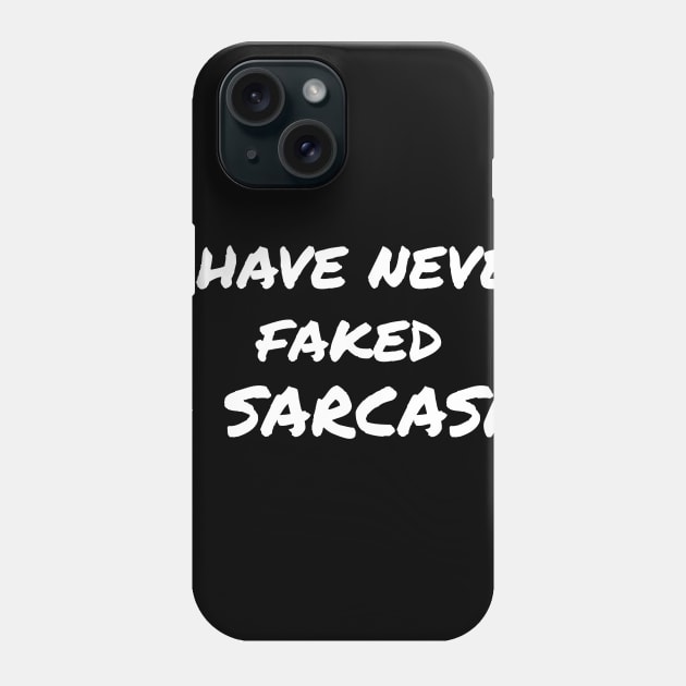 Sarcasm sayings  i have  never faked a sarcasm Phone Case by G-DesignerXxX