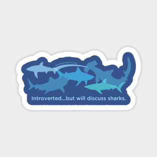 Introverted but will discuss sharks Magnet