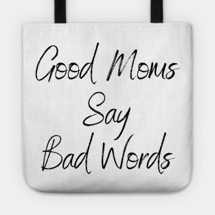 Good Moms Say Bad Words Tote