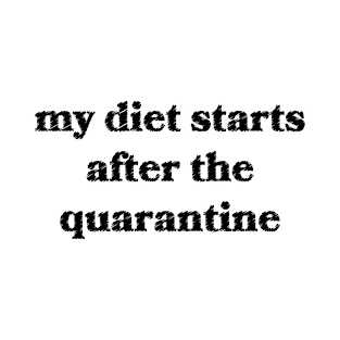 My Diet Starts After the Quarantine T-Shirt