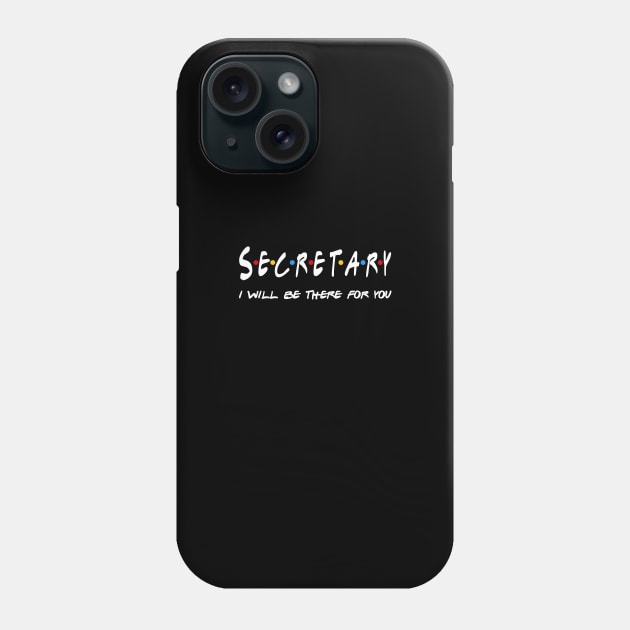 Secretary Gifts - I'll be there for you Phone Case by StudioElla