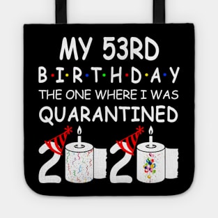 My 53rd Birthday The One Where I Was Quarantined 2020 Tote