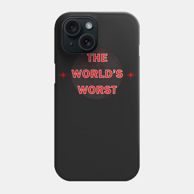 The World's Worst by Basement Mastermind Phone Case by BasementMaster
