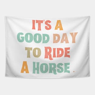 It’s A Good Day To Ride A Horse Tapestry