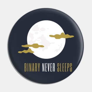 Binary Never Sleeps Pin