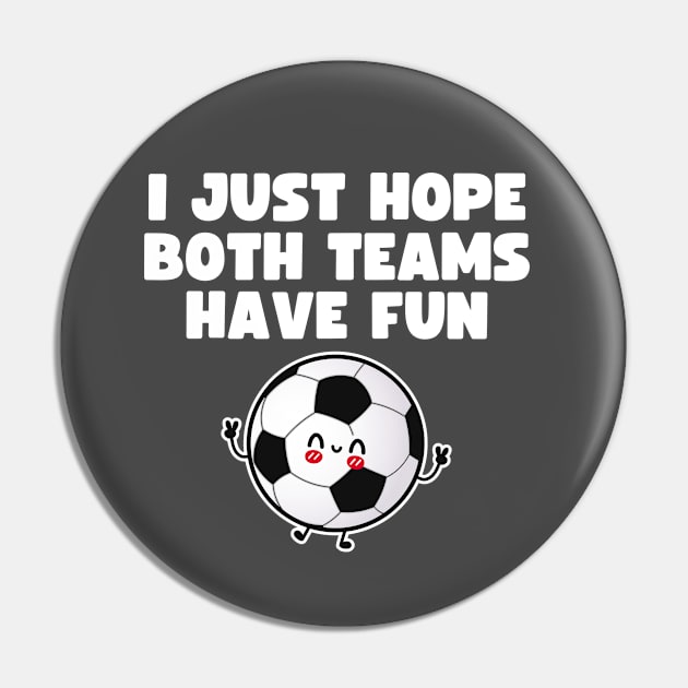 I Just Hope Both Teams Have Fun Pin by Illustradise