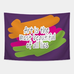 ART IS THE MOST BEAUTIFUL OF ALL LIES Tapestry