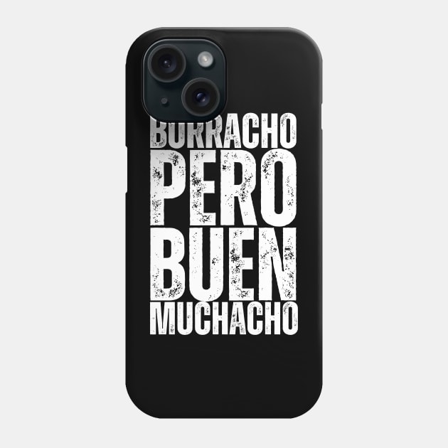 Borracho Pero Buen Muchacho Phone Case by GRADA