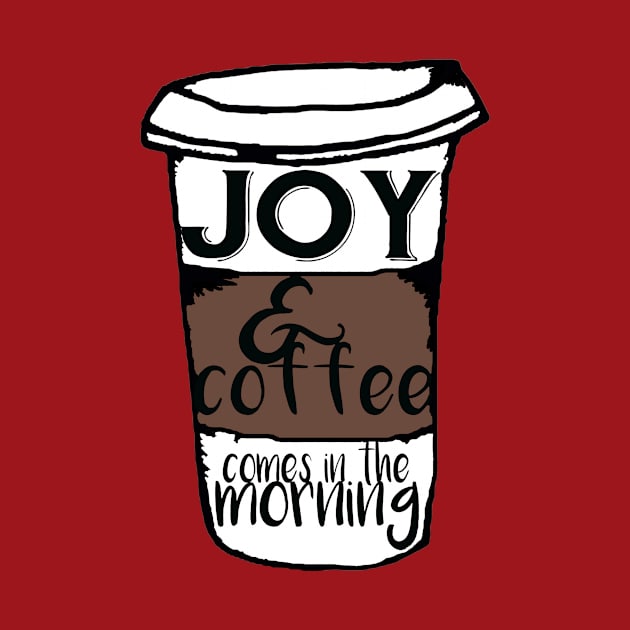 Joy and Coffee NEW by oliviaerna