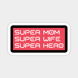 Super Mom, Super Wife, Super Hero. Funny Mom Life Design. Great Mothers Day Gift. Magnet