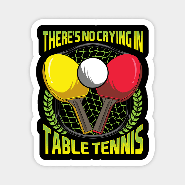 There's No Crying In Table Tennis Funny Ping Pong Magnet by theperfectpresents