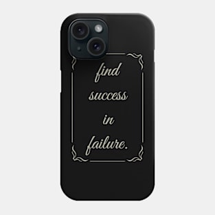 Find Success in Failure Phone Case