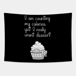 I Am Counting My Calories, Yet I Really Want Dessert... Tapestry