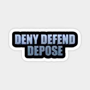 DENY-DEFEND-DEPOSE Magnet