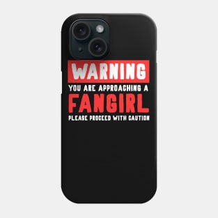 Warning Fangirl! Phone Case