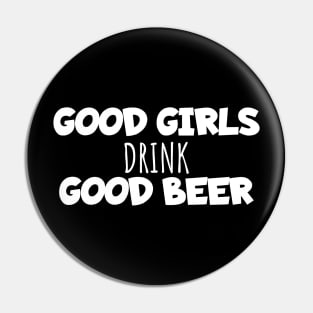 Good girls drink good beer Pin