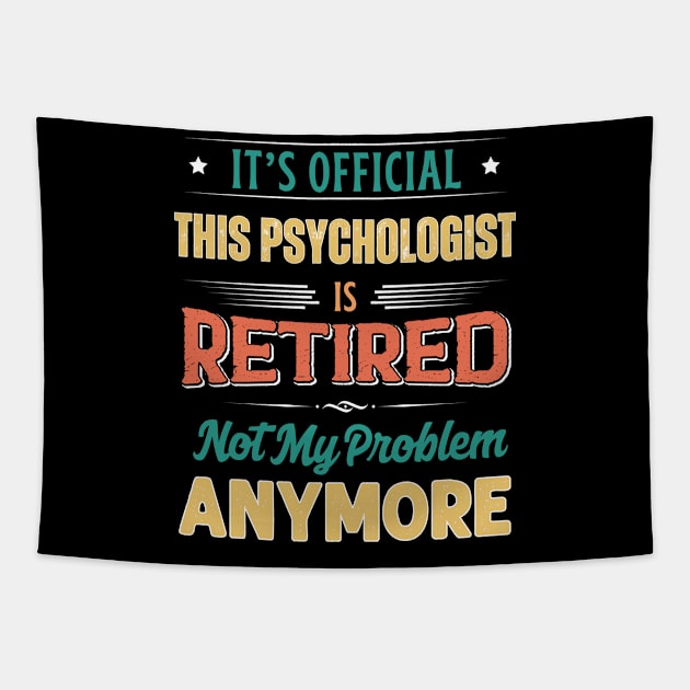 Psychologist Retirement Funny Retired Not My Problem Anymore Tapestry by egcreations