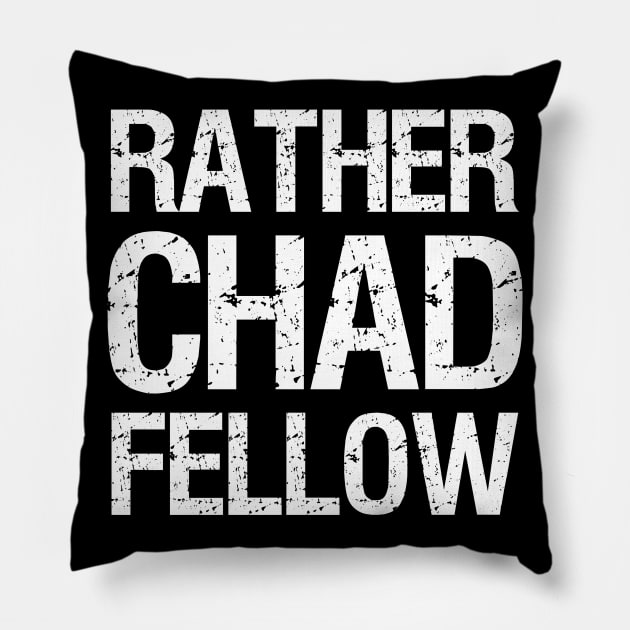 Rather Chad Fellow Funny Dating Confident Alpha Male Pillow by Styr Designs