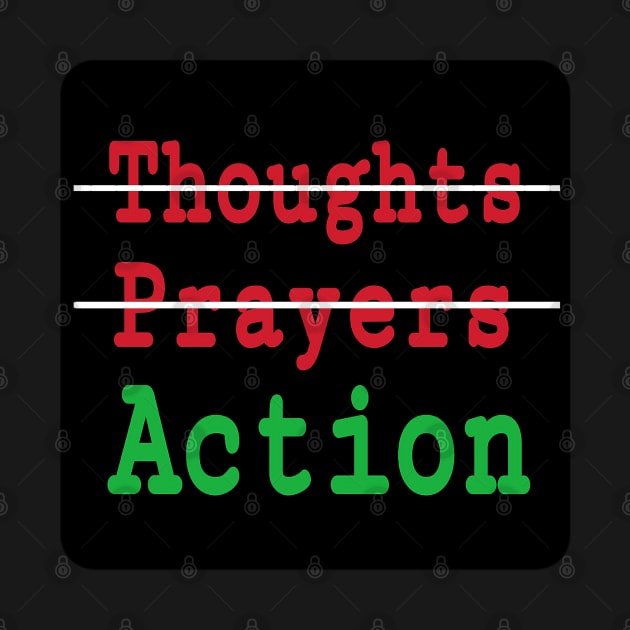 🚫Thoughts - 🚫Prayers - ✔️Action - Double-sided by SubversiveWare