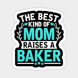 The Best Kind of Mom Raises a BAKER Magnet