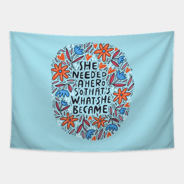 She Needed A Hero Tapestry by Favete