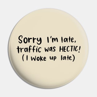 Sorry I'm Late White Lie Party Design Pin