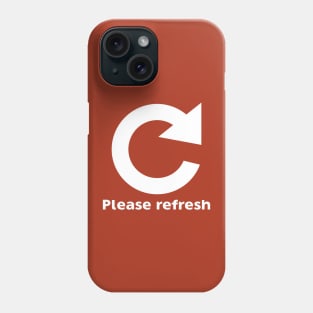 Please Refresh - White Phone Case