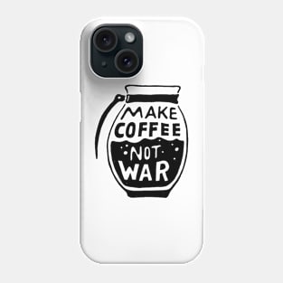 Make Coffee Not War Phone Case