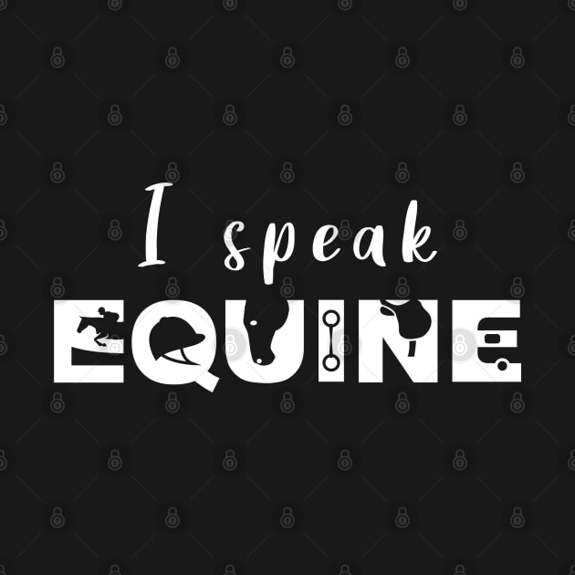 I Speak Equine (White) by illucalliart