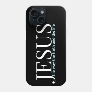 Jesus The Way The Truth And The Life Phone Case