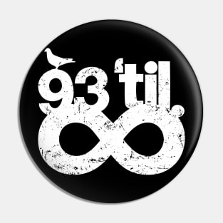 93 Til Infinity Pin