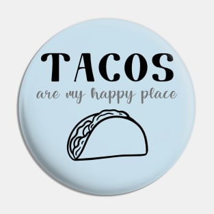 Tacos Are My Happy Place Pin