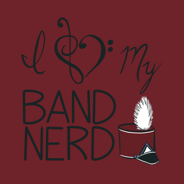 I love my band nerd maroon by kktibbs