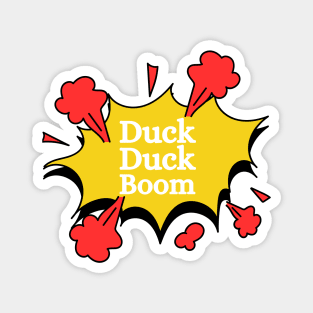 Duck Duck Boom Magnet