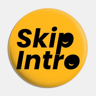 Skip Intro Pin