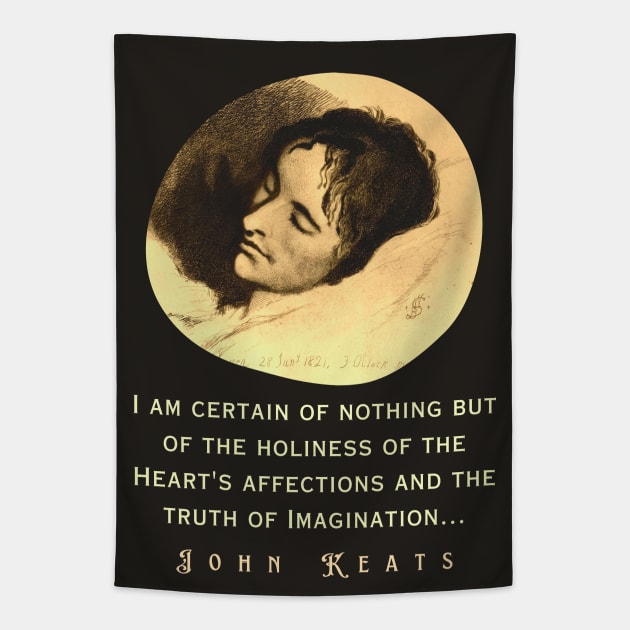 John Keats portrait and quote: “I am certain of nothing but of the holiness of the Heart's affections and the truth of Imagination..." Tapestry by artbleed