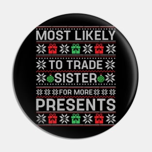 Most Likely To Trade Sister for Presents Family Matching Pin