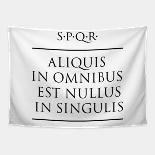 Latin quote "Aliquis in omnibus est nullus in singulis" Tapestry