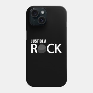 Just be a rock - Movie Quote Phone Case